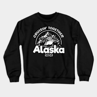 Alaska Cruise 2023 Family Friends Crewneck Sweatshirt